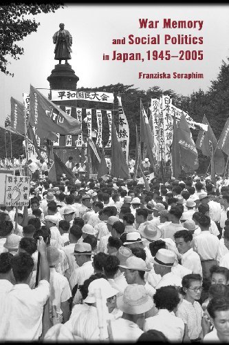 War Memory And Social Politics In Japan 19452005 Franziska Seraphim