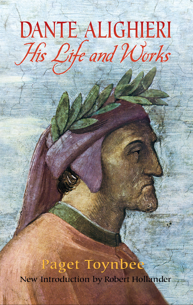 Dante Alighieri His Life And Works Paget Toynbee
