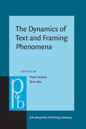 The Dynamics Of Text And Framing Phenomena Historical Approaches To Paratext And Metadiscourse In English Matti Peikola Editor