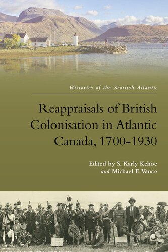 Reappraisals Of British Colonisation In Atlantic Canada 17001930 Karly Kehoe