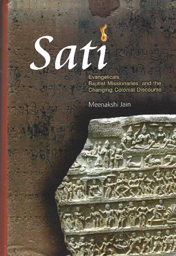 Sati Evangelicals Baptist Missionaries And The Changing Colonial Discourse Meenakshi Jain
