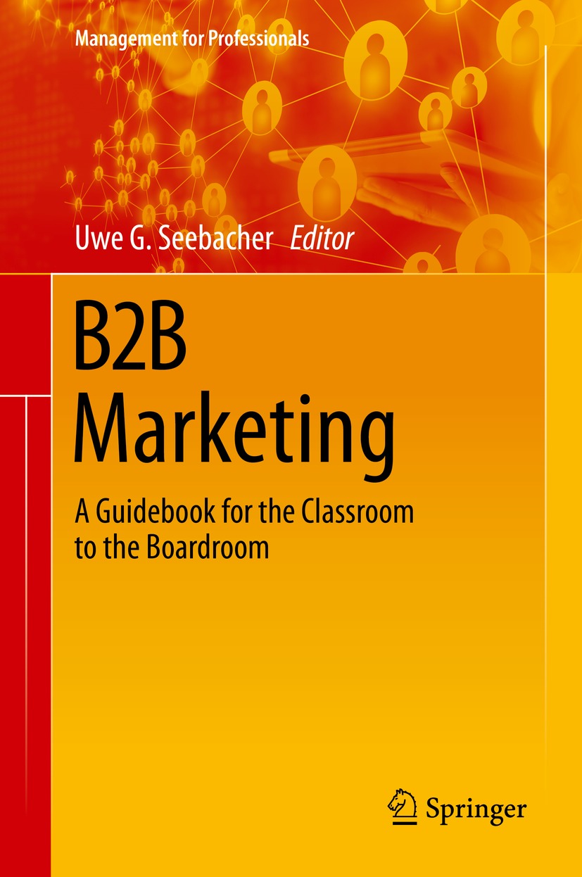 B2b Marketing A Guidebook For The Classroom To The Boardroom 1st Edition Uwe G Seebacher