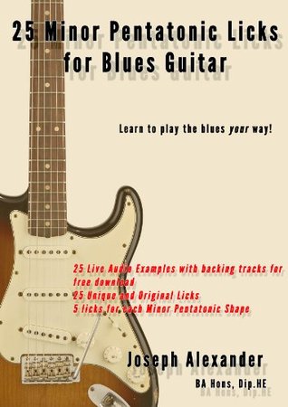25 Minor Pentatonic Licks For Blues Guitar Joseph Alexander Alexander