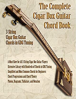 The Complete Cigar Box Guitar Chord Book 3string Cigar Box Guitar Chords In Gdg Tuning Brent Robitaille Robitaille