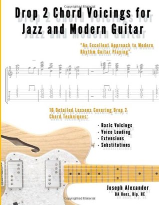 Drop 2 Chord Voicings For Jazz And Modern Guitar Joseph Alexander Alexander