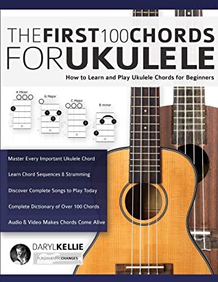 The First 100 Chords For Ukulele Daryl Kellie Joseph Alexander Kellie