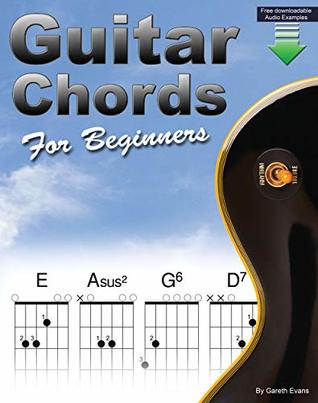 Guitar Chords For Beginners A Beginners Guitar Chord Book With Open Chords And More Gareth Evans Evans