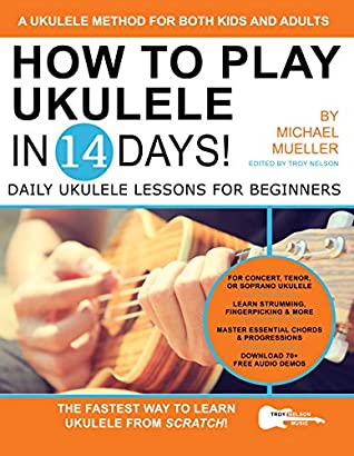 How To Play Ukulele In 14 Days Daily Ukulele Lessons For Beginners Play Guitar In 14 Days Book 5 Michael Mueller Mueller
