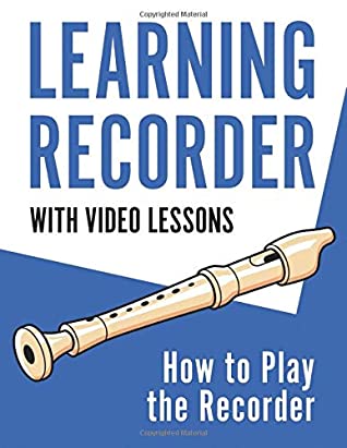 Learning Recorder How To Play The Recorder 143 Pages With Video Lessons Barton Press Press