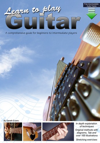 Learn To Play Guitar A Comprehensive Guitar Guide For Beginners To Intermediate Gareth Evans Evans
