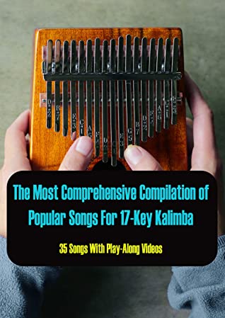 The Most Comprehensive Compilation Of Popular Songs For 17key Kalimba 35 Songs With Playalong Videos Y Lee Lee
