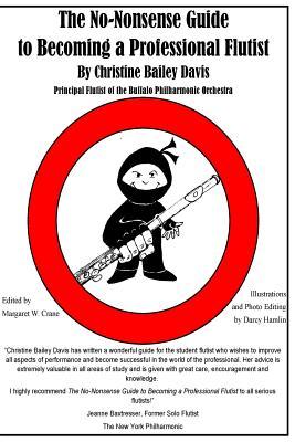 The Nononsense Guide To Becoming A Professional Flutist Christine Bailey Davis Davis