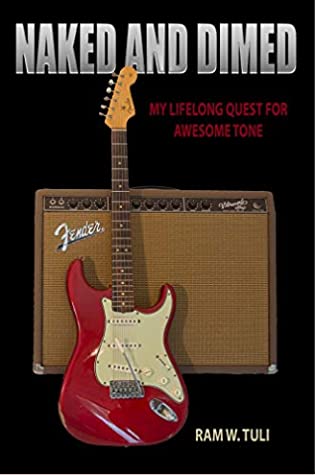 Naked And Dimed My Lifelong Quest For Awesome Tone Ram William Tuli Tuli