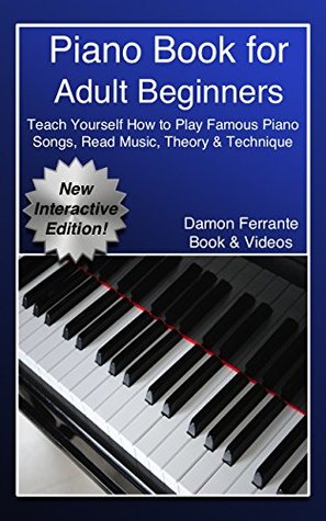 Piano Book For Adult Beginners Teach Yourself How To Play Famous Piano Songs Read Music Theory Technique Book Streaming Video Lessons Damon Ferrante Ferrante