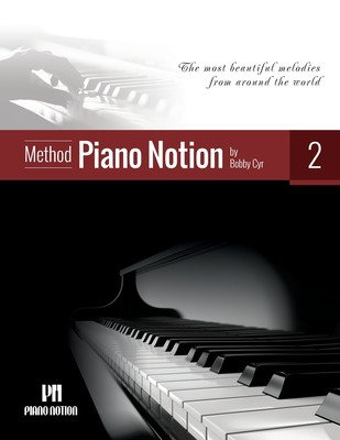Piano Notion Method Book Two The Most Beautiful Melodies From Around The World Bobby Cyr M Mus Mus