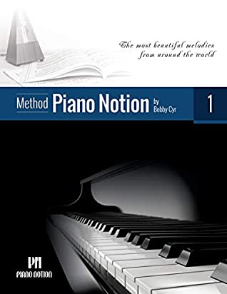 Piano Notion Method Book One The Most Beautiful Melodies From Around The World Bobby Cyr Cyr