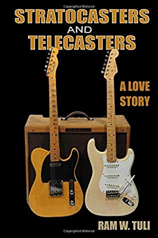 Stratocasters And Telecasters A Love Story Ram Tuli Tuli Ram