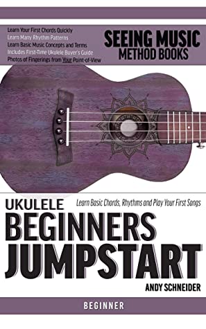 Ukulele Beginners Jumpstart Learn Basic Chords Rhythms And Play Your First Songs Andy Schneider Schneider
