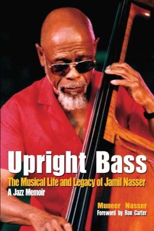 Upright Bass The Musical Life And Legacy Of Jamil Nasser Muneer Nasser Nasser