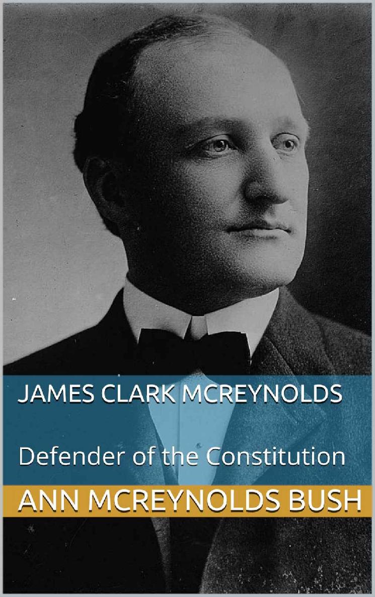 James Clark Mcreynolds Defender Of The Constitution Ann Mcreynolds Bush Bush