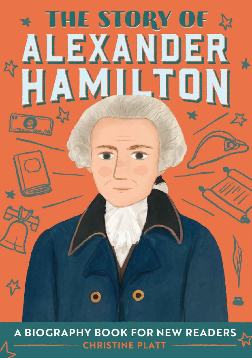 The Story Of Alexander Hamilton A Biography Book For New Readers The Story Of A Biography Series For New Readers Christine Platt Platt