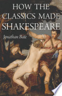 How The Classics Made Shakespeare E H Gombrich Lecture Series Illustrated Jonathan Bate