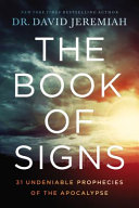 The Book Of Signs 31 Undeniable Prophecies Of The Apocalypse David Jeremiah