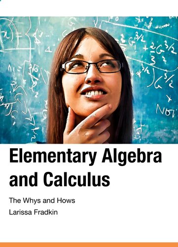 Elementary Algebra And Calculus The Whys And Hows Larissa Fradkin