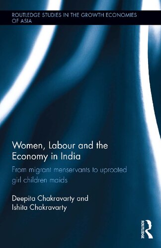Women Labour And The Economy In India From Migrant Menservants To Uprooted Girl Children Maids Deepita Chakravarty Ishita Chakravarty