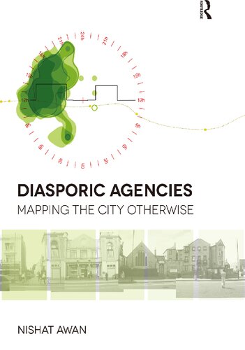 Diasporic Agencies Mapping The City Otherwise Nishat Awan