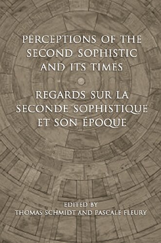 Perceptions Of The Second Sophistic And Its Times Thomas S Schmidt Pascale Fleury