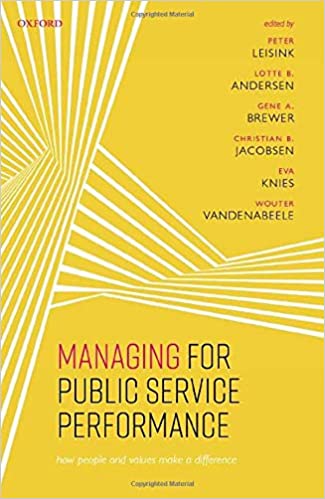 Managing For Public Service Performance How People And Values Make A Difference Peter Leisink Lotte B Andersen Gene A Brewer Christian B Jacobsen Eva Knies Wouter Vandenabeele