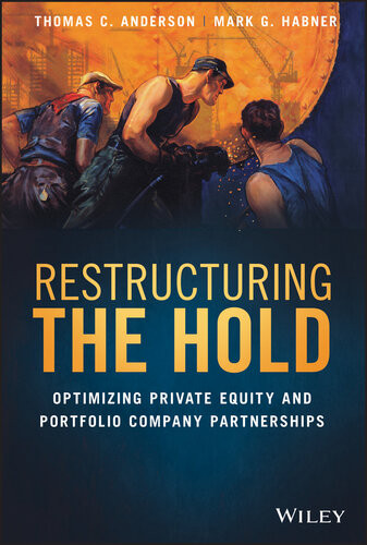 Restructuring The Hold Optimizing Portfolio Company Performance And Management Team Returns Thomas C Anderson
