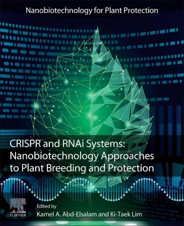 Crispr And Rnai Systems Nanobiotechnology Approaches To Plant Breeding And Protection Kamel A Abdelsalam