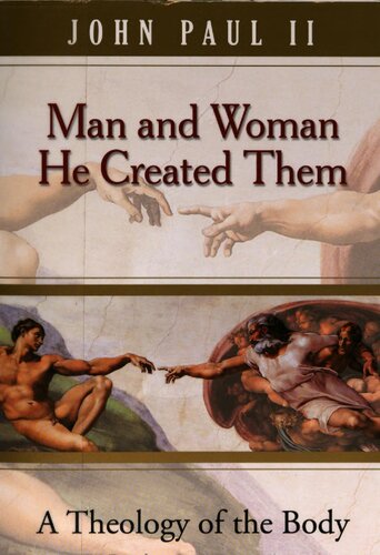 Man And Woman He Created Them A Theology Of The Body Pope John Paul Ii Michael Waldstein