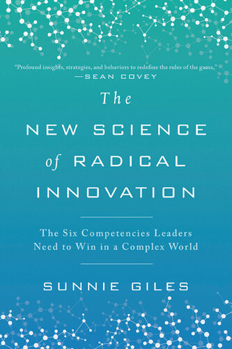 The New Science Of Radical Innovation Sunnie Giles