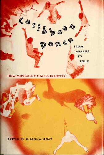 Caribbean Dance From Abaku To Zouk How Movement Shapes Identity Susanna Sloat