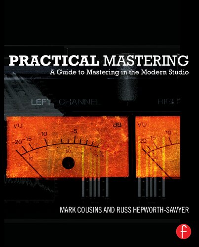 Practical Mastering A Guide To Mastering In The Modern Studio Mark Cousins Russ Hepworthsawyer