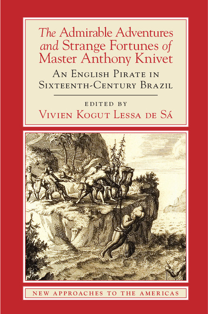 The Admirable Adventures And Strange Fortunes Of Master Anthony Knivet Anthony Knivet