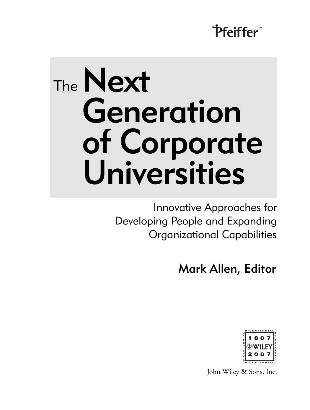 The Next Generation Of Corporate Universities Innovative Approaches For Developing People And Expanding Organizational Capabilities Mark Allen
