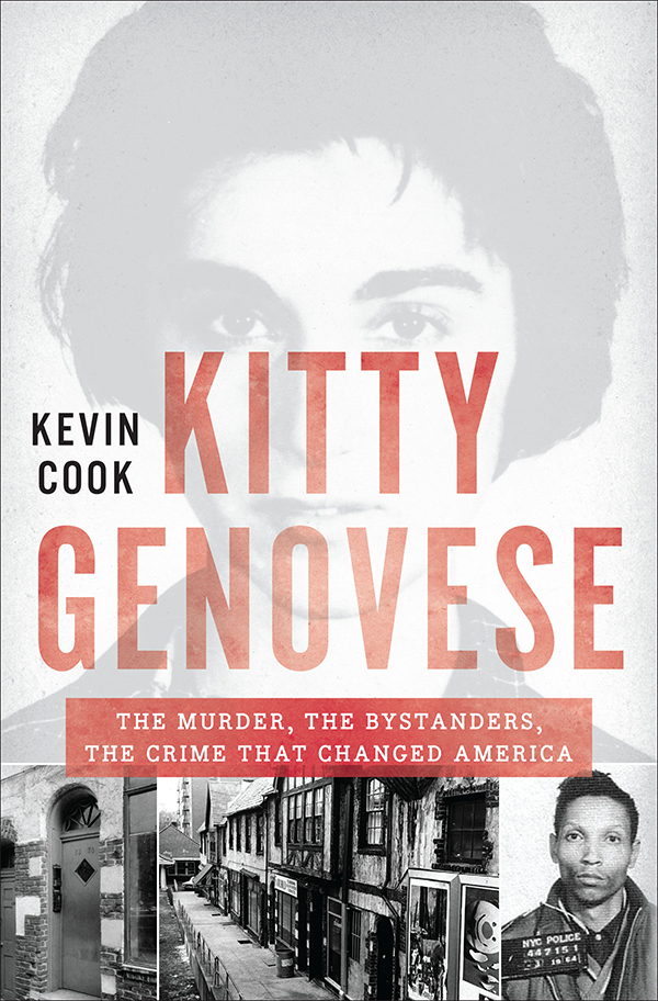 Kitty Genovese The Murder The Bystanders The Crime That Changed America Kevin Cook