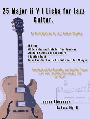 25 Major Ii V I Licks For Jazz Guitar 25 Guitar Licks For Joseph Alexander Alexander
