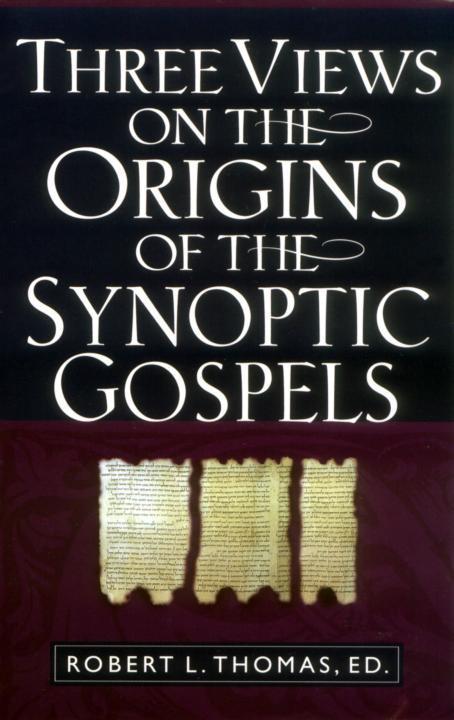 Three Views On The Origins Of The Synoptic Gospels Thomas L Robert