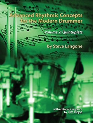 Advanced Rhythmic Concepts For The Modern Drummer Volume 2 Quintuplets Steve Langone Langone