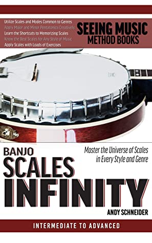Banjo Scales Infinity Master The Universe Of Scales In Every Style And Genre Andy Schneider Schneider