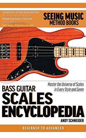 Bass Guitar Scales Encyclopedia Fast Reference For The Scales You Need In Every Key Andy Schneider Schneider