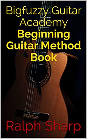 Bigfuzzy Guitar Academy Beginning Guitar Method Book Ralph Sharp Sharp