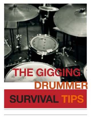 The Gigging Drummer Survival Tips Grammy Recommended Professional Drummer Drummer