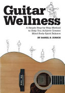 Guitar Wellness A Simple Stepbystep Method To Help You Achieve Greater Mindbodyspirit Balance Daniel B Zurich Zurich