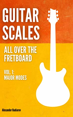 Guitar Scales All Over The Fretboard Vol 6 Symmetric Scales Alexander Badiarov Badiarov